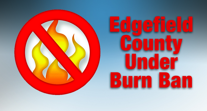 Edgefield County Under Burn Ban – No Outdoor Burning